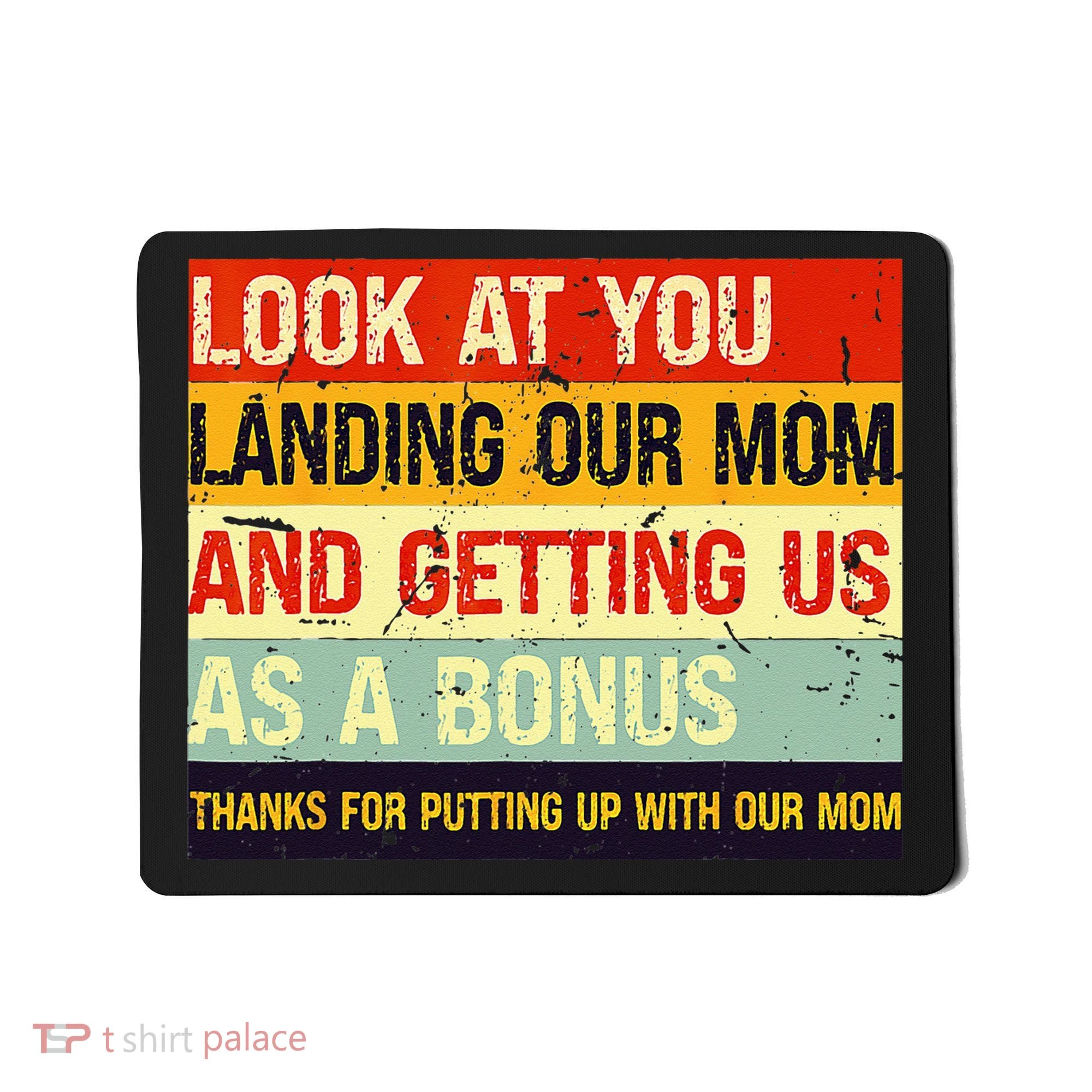 Look At You Landing Our Mom And Getting Us As A Bonus Funny Mousepad