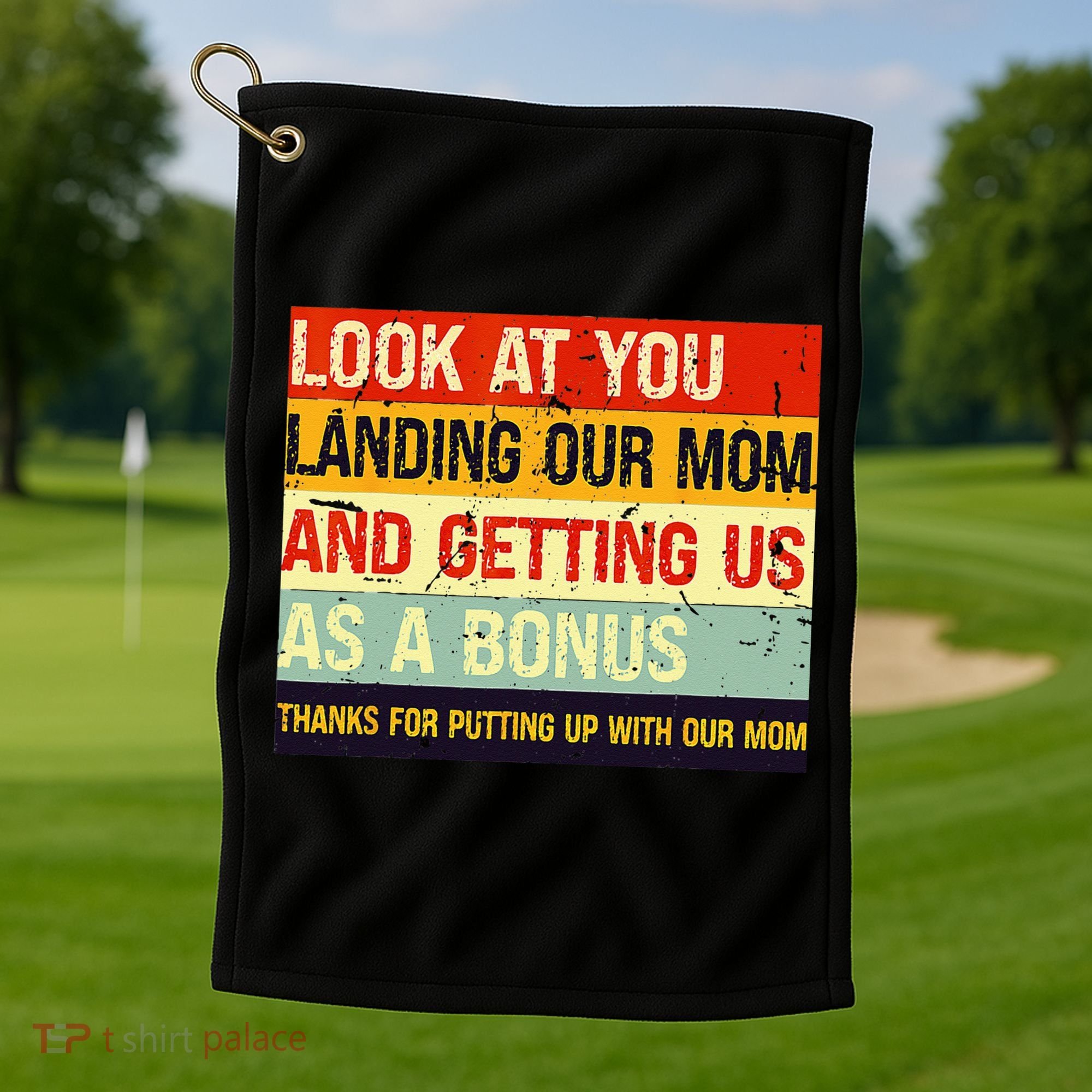 Look At You Landing Our Mom And Getting Us As A Bonus Funny Golf Towel
