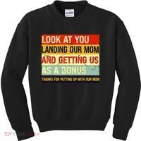 Look At You Landing Our Mom And Getting Us As A Bonus Funny Kids Sweatshirt thumb 0