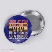 Look At You Landing Our Mom And Getting Us As A Bonus Button thumb 0