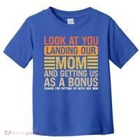 Look At You Landing Our Mom And Getting Us As A Bonus Toddler T-Shirt thumb 0