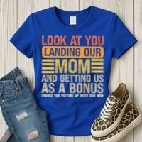 Look At You Landing Our Mom And Getting Us As A Bonus Women's T-Shirt thumb 3