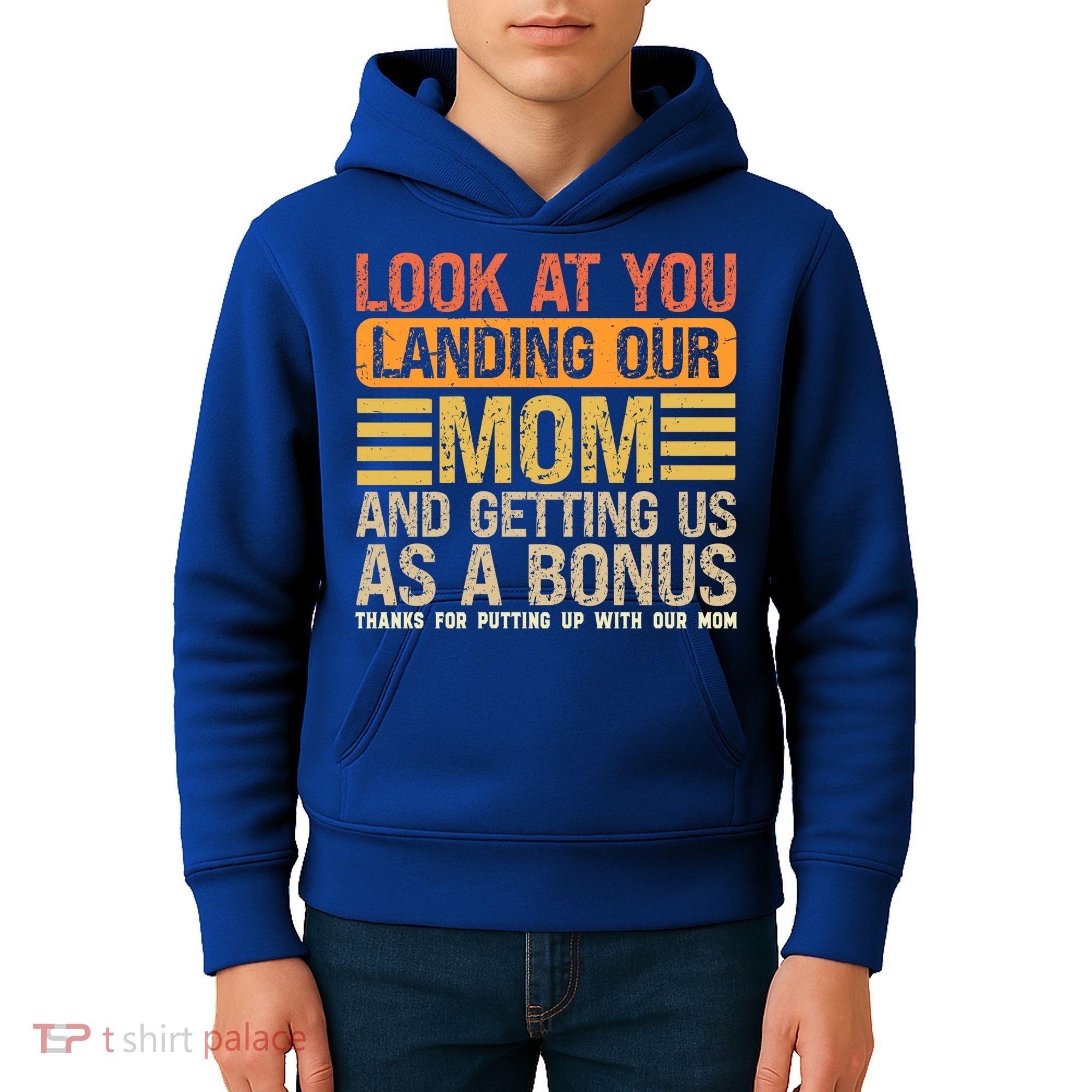Look At You Landing Our Mom And Getting Us As A Bonus Kids Hoodie