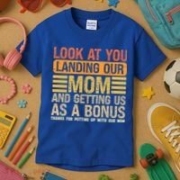Look At You Landing Our Mom And Getting Us As A Bonus Kids T-Shirt thumb 3