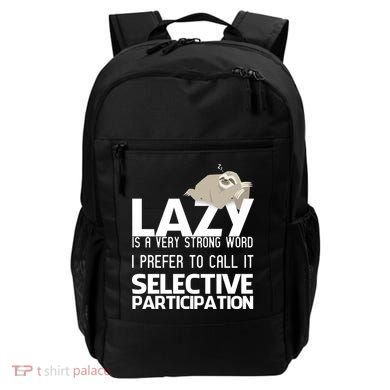 Lazy Is A Strong Word I Prefer Selective Participation Sloth Backpack