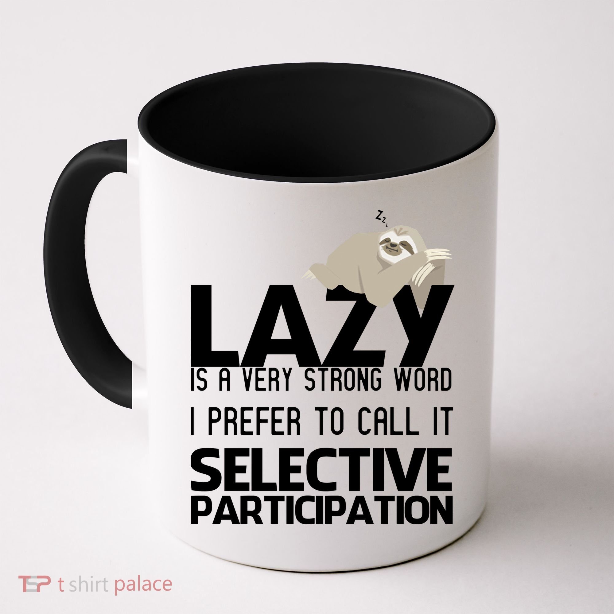 Lazy Is A Strong Word I Prefer Selective Participation Sloth Coffee Mug