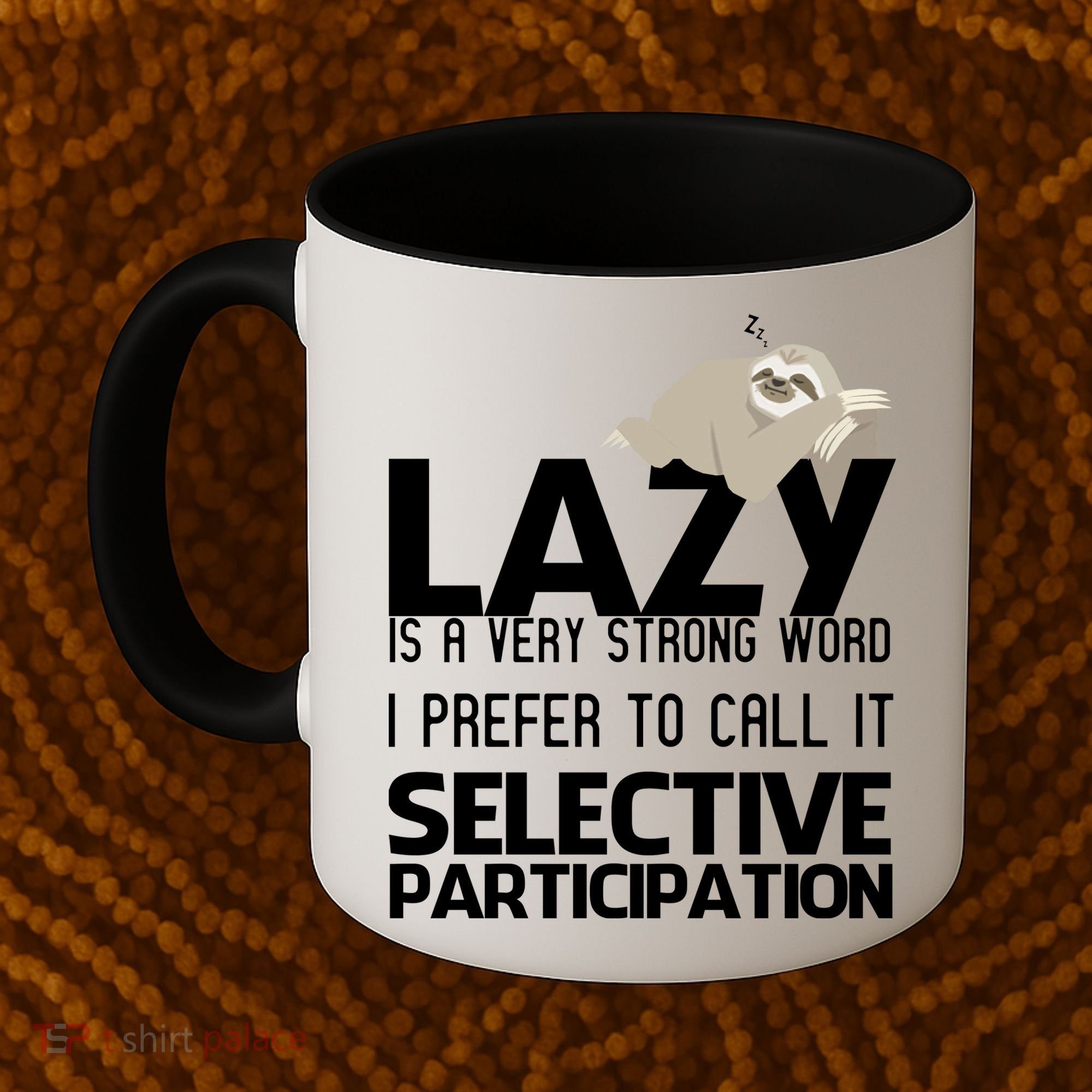 Lazy Is A Strong Word I Prefer Selective Participation Sloth Coffee Mug
