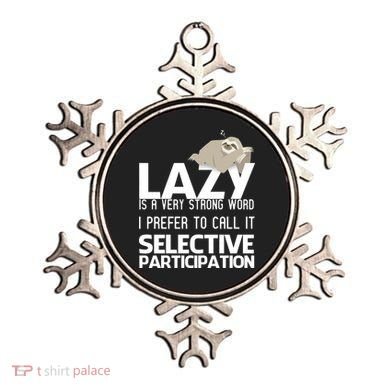 Lazy Is A Strong Word I Prefer Selective Participation Sloth Ornament