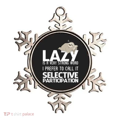 Lazy Is A Strong Word I Prefer Selective Participation Sloth Ornament