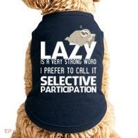 Lazy Is A Strong Word I Prefer Selective Participation Sloth Doggie Tank thumb 0