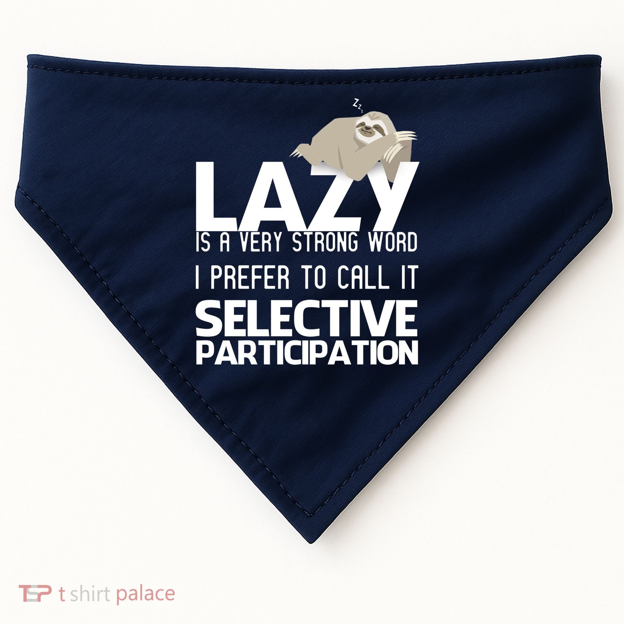 Lazy Is A Strong Word I Prefer Selective Participation Sloth USA-Made Doggie Bandana