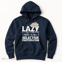 Lazy Is A Strong Word I Prefer Selective Participation Sloth Hoodie thumb 0