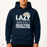 Lazy Is A Strong Word I Prefer Selective Participation Sloth Hoodie thumb 2