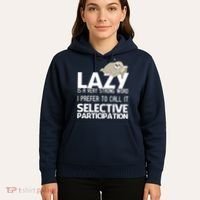 Lazy Is A Strong Word I Prefer Selective Participation Sloth Hoodie thumb 5
