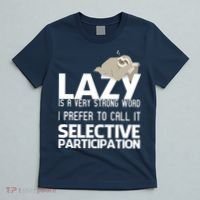 Lazy Is A Strong Word I Prefer Selective Participation Sloth T-Shirt thumb 5