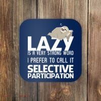 Lazy Is A Strong Word I Prefer Selective Participation Sloth Coaster thumb 0