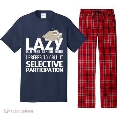 Lazy Is A Strong Word I Prefer Selective Participation Sloth Pajama Set