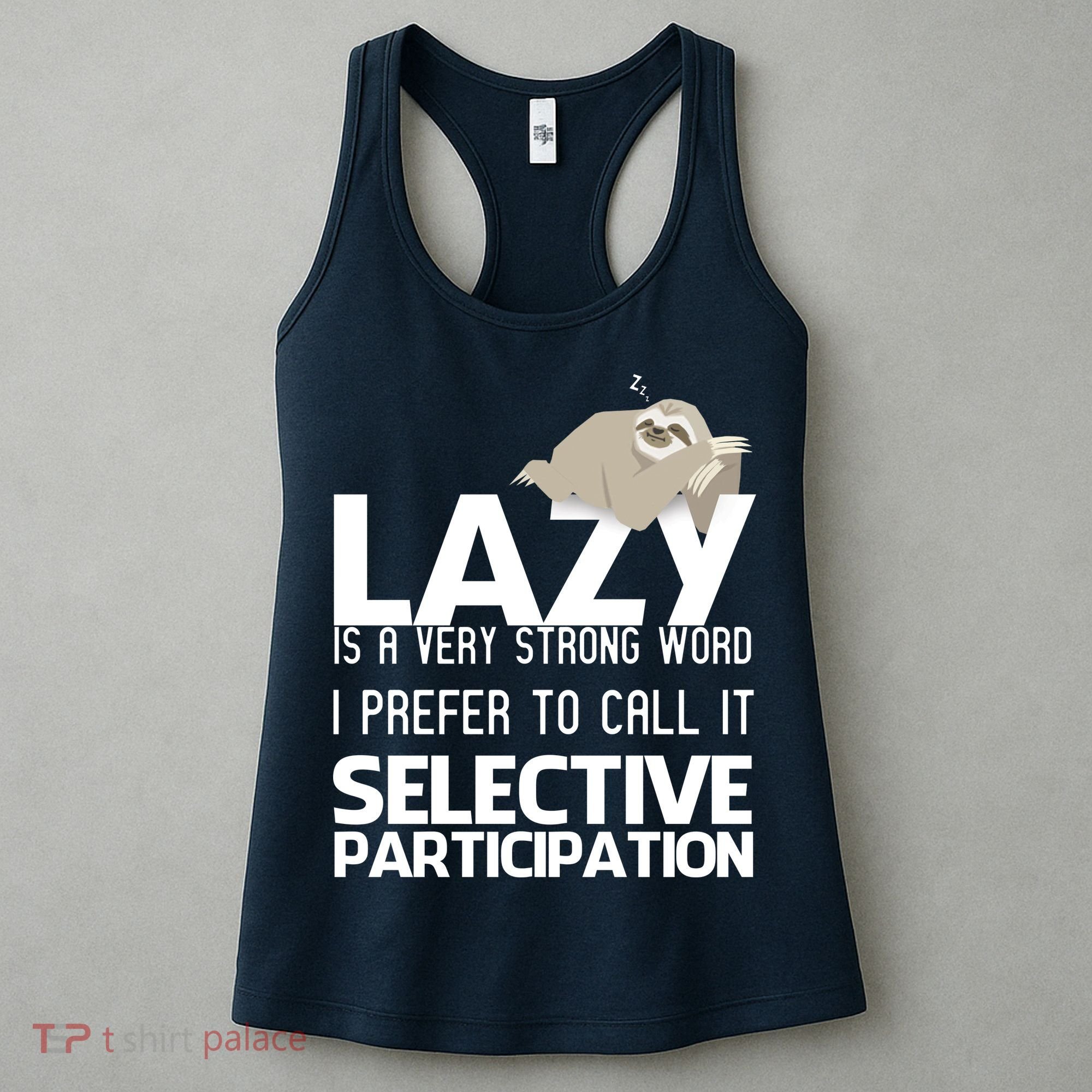 Lazy Is A Strong Word I Prefer Selective Participation Sloth Women's Tank Top