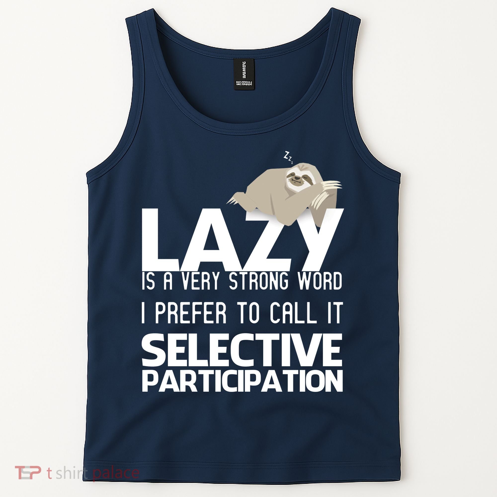 Lazy Is A Strong Word I Prefer Selective Participation Sloth Tank Top