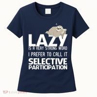 Lazy Is A Strong Word I Prefer Selective Participation Sloth Women's T-Shirt thumb 0