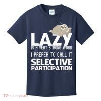 Lazy Is A Strong Word I Prefer Selective Participation Sloth Kids T-Shirt thumb 0