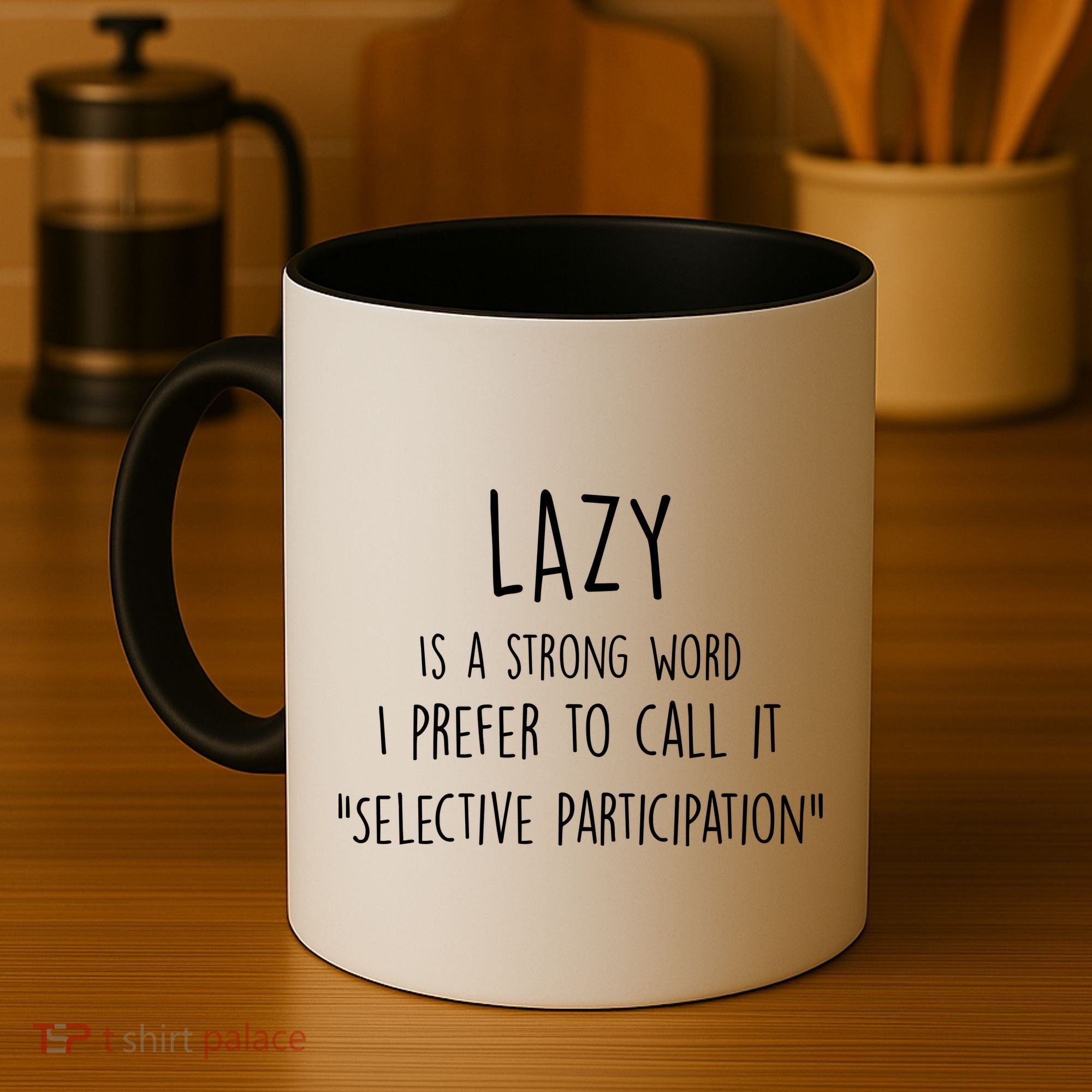 Lazy Is A Strong Word I Prefer To Call It Selective Participation Coffee Mug