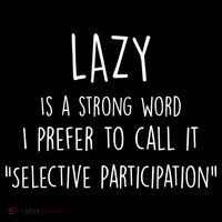 Lazy Is A Strong Word I Prefer To Call It Selective Participation Ornament thumb 1
