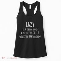 Lazy Is A Strong Word I Prefer To Call It Selective Participation Women's Tank Top thumb 0
