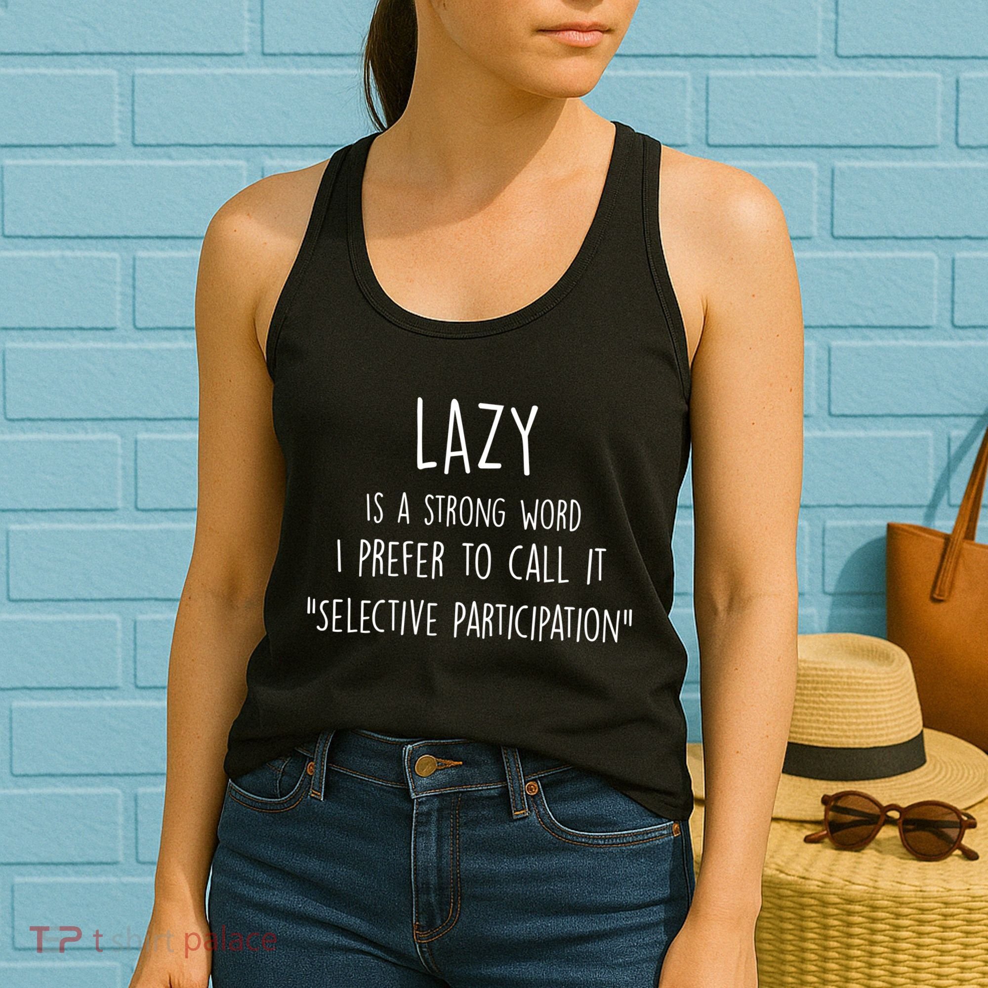 Lazy Is A Strong Word I Prefer To Call It Selective Participation Women's Tank Top