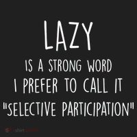 Lazy Is A Strong Word I Prefer To Call It Selective Participation Hat thumb 2
