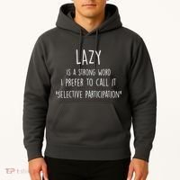 Lazy Is A Strong Word I Prefer To Call It Selective Participation Hoodie thumb 2