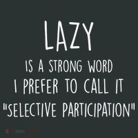Lazy Is A Strong Word I Prefer To Call It Selective Participation Baby Bodysuit thumb 2