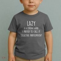 Lazy Is A Strong Word I Prefer To Call It Selective Participation Toddler T-Shirt thumb 2