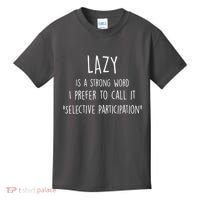 Lazy Is A Strong Word I Prefer To Call It Selective Participation Kids T-Shirt thumb 0