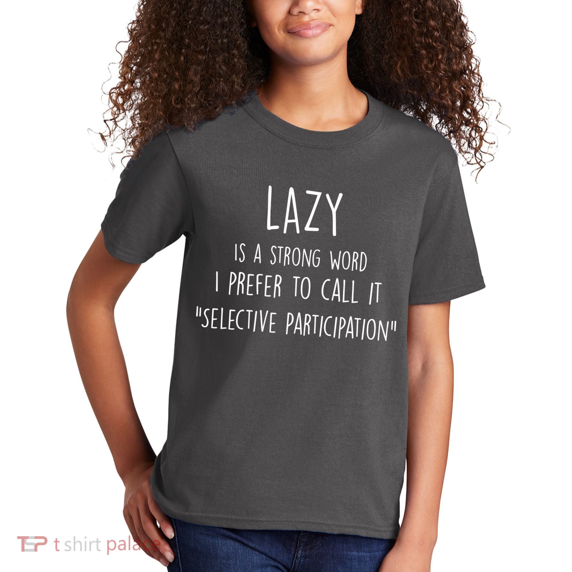 Lazy Is A Strong Word I Prefer To Call It Selective Participation Kids T-Shirt