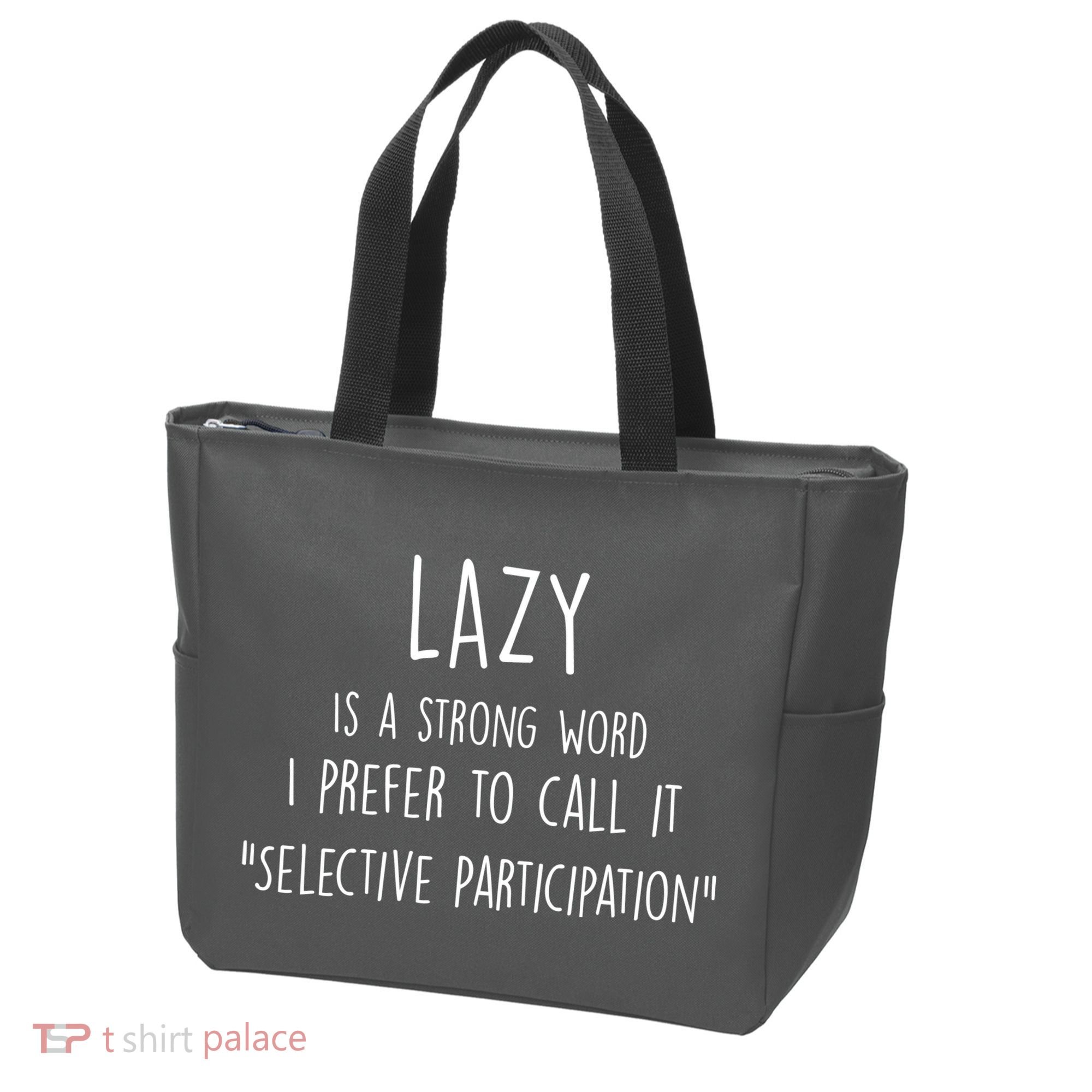 Lazy Is A Strong Word I Prefer To Call It Selective Participation Tote Bag