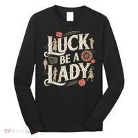 Luck Be A Lady Guys And Dolls Retro Casino Musical Theatre Long Sleeve Shirt thumb 0