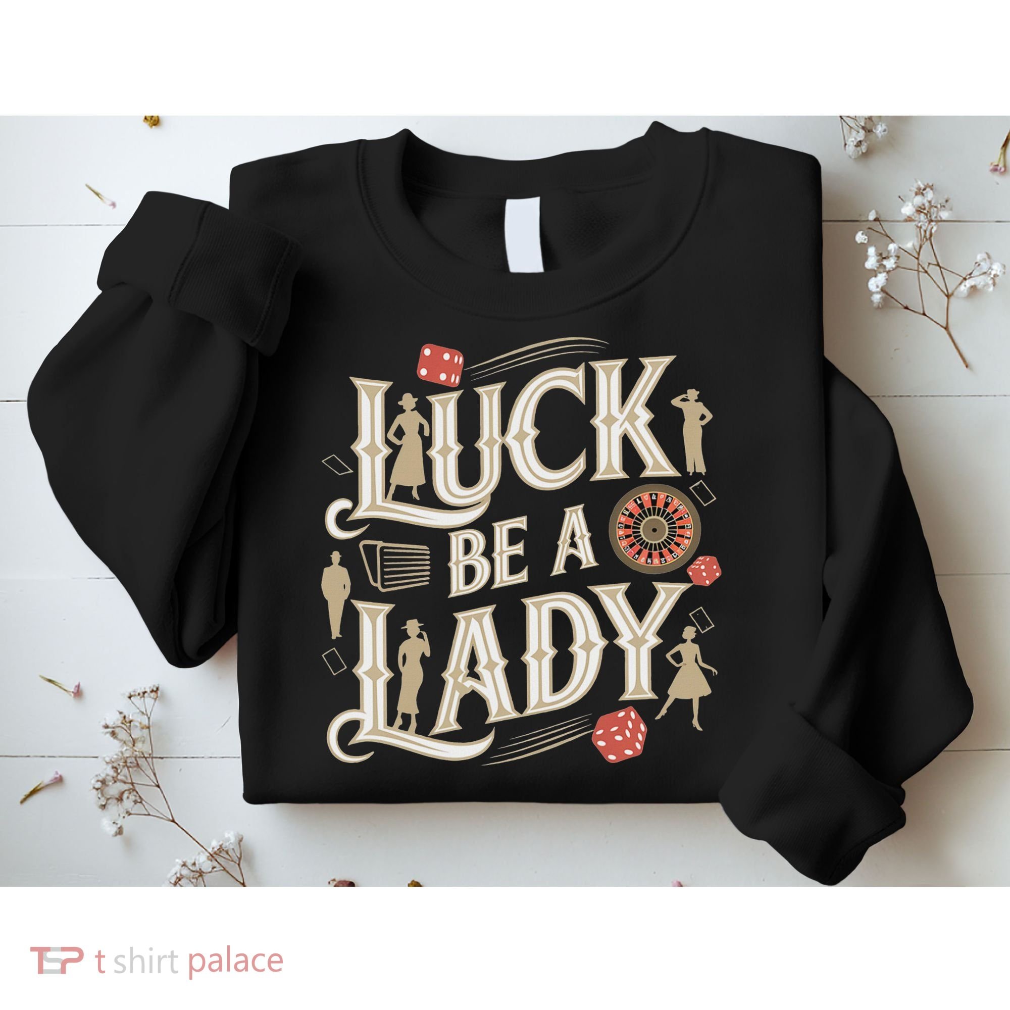 Luck Be A Lady Guys And Dolls Retro Casino Musical Theatre Sweatshirt