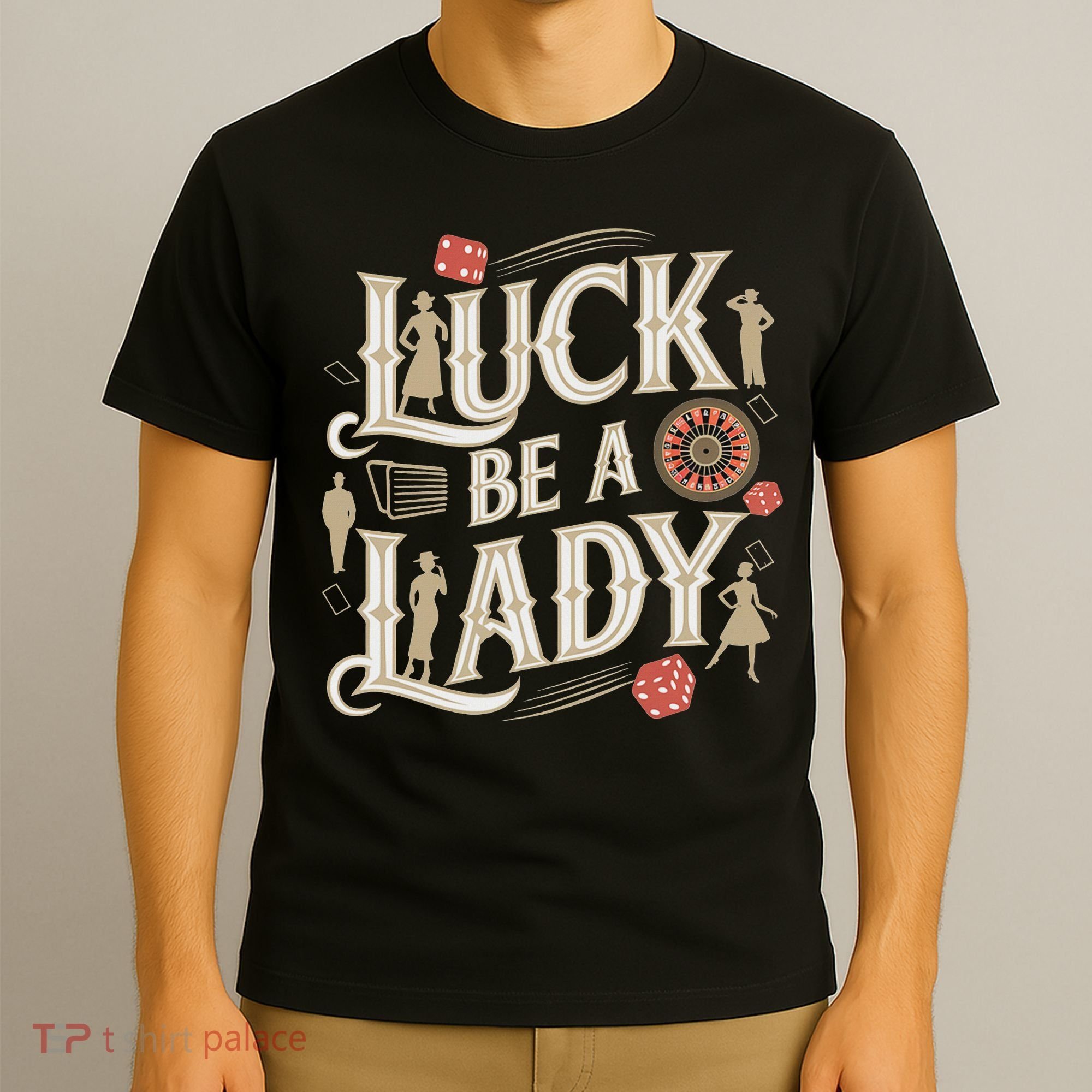 Luck Be A Lady Guys And Dolls Retro Casino Musical Theatre T-Shirt