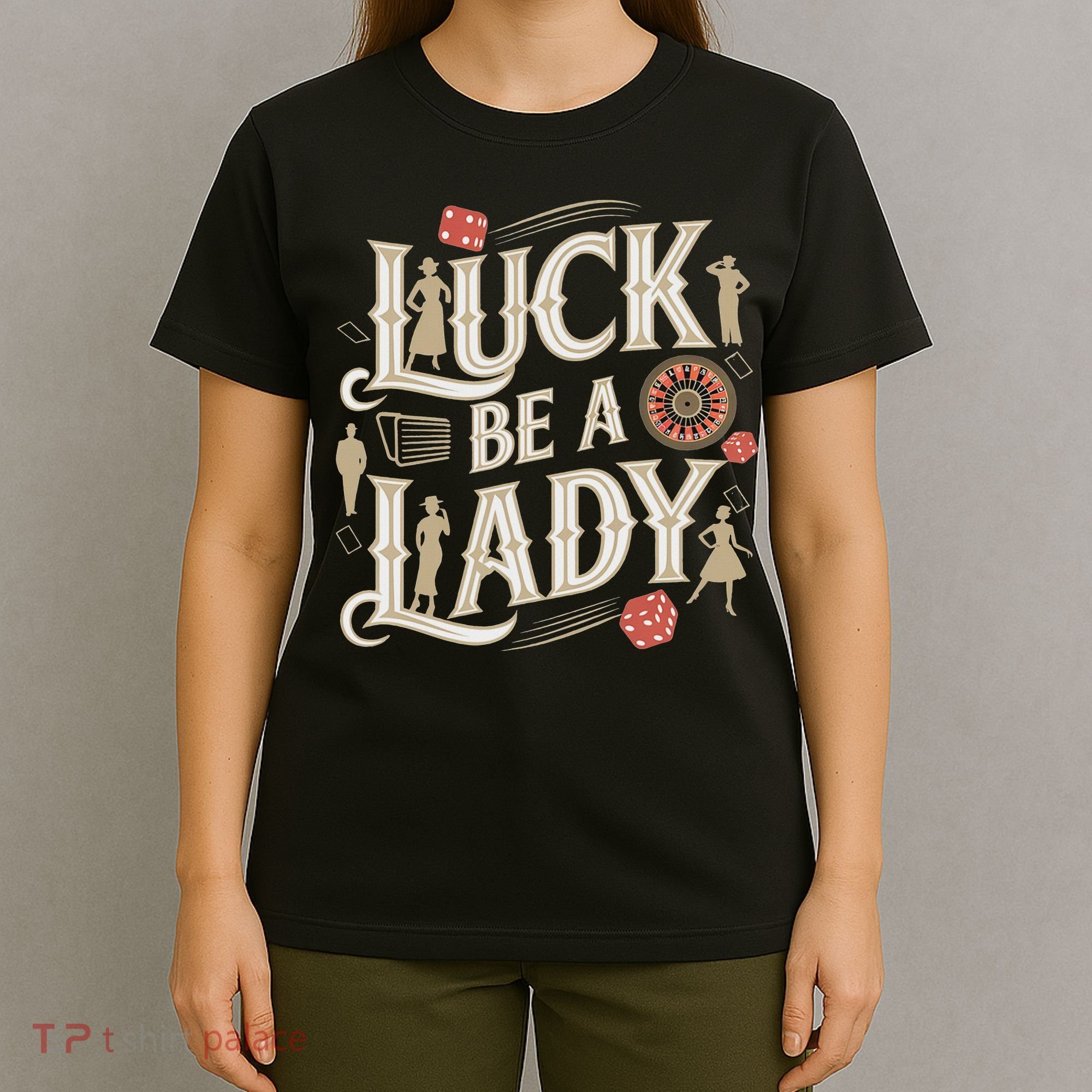 Luck Be A Lady Guys And Dolls Retro Casino Musical Theatre T-Shirt