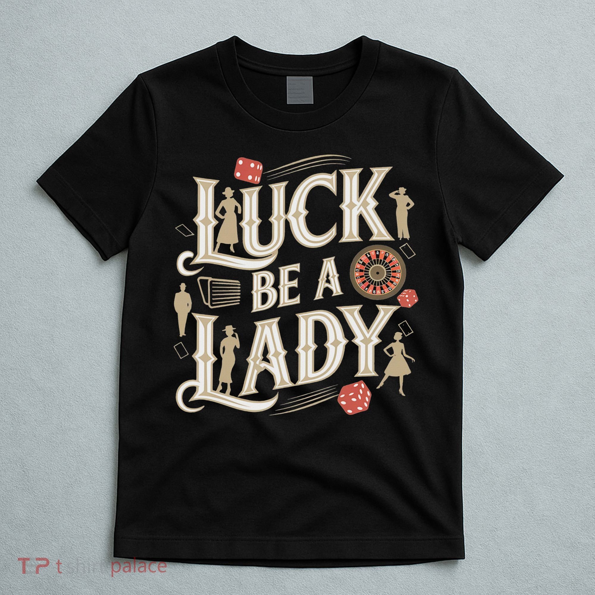 Luck Be A Lady Guys And Dolls Retro Casino Musical Theatre T-Shirt