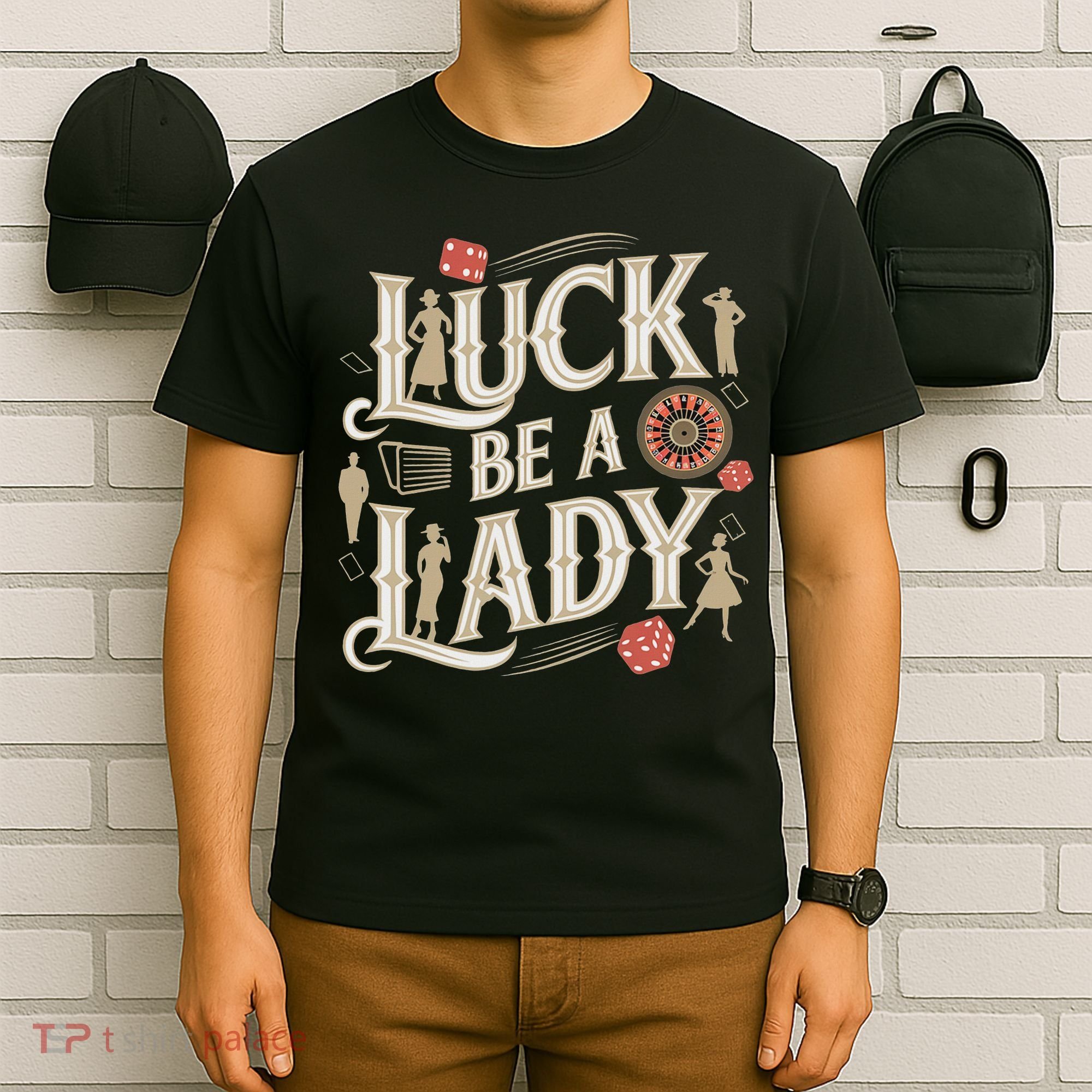 Luck Be A Lady Guys And Dolls Retro Casino Musical Theatre T-Shirt