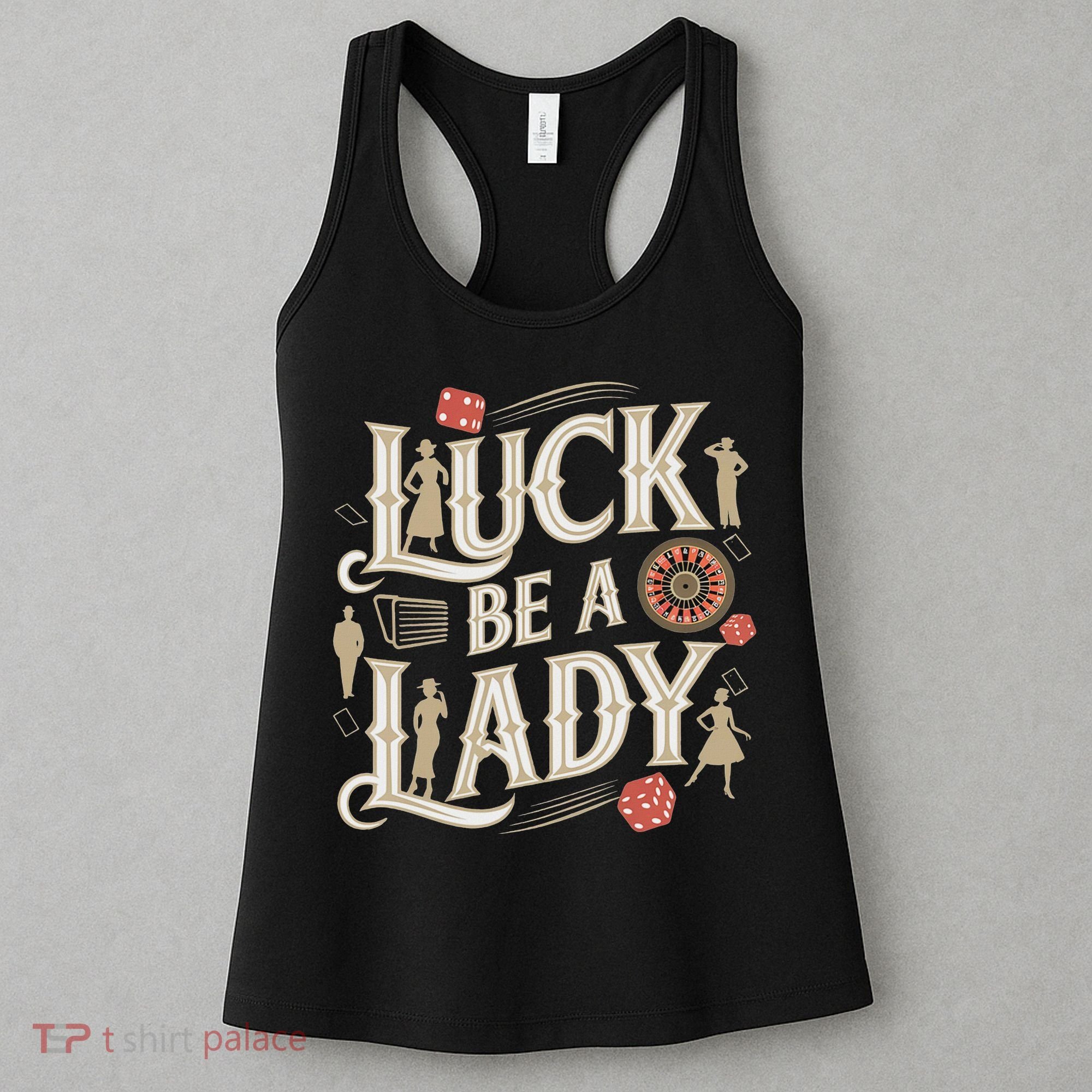 Luck Be A Lady Guys And Dolls Retro Casino Musical Theatre Women's Tank Top