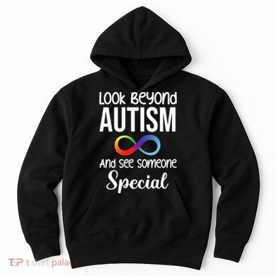 Look Beyong Autism And See Someone Special Hoodie