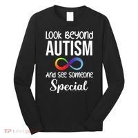 Look Beyong Autism And See Someone Special Long Sleeve Shirt thumb 0