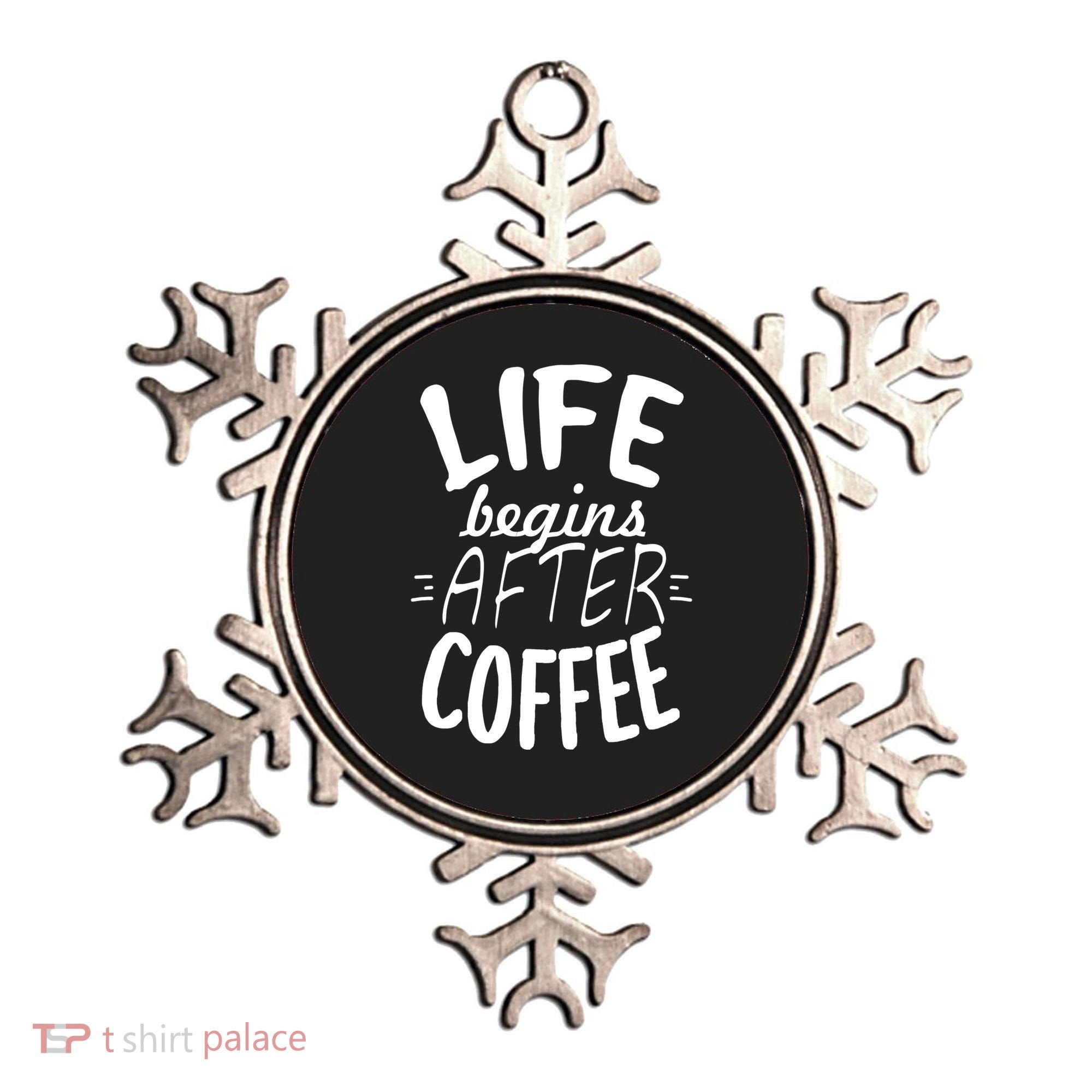 Life Begins After Coffee Ornament