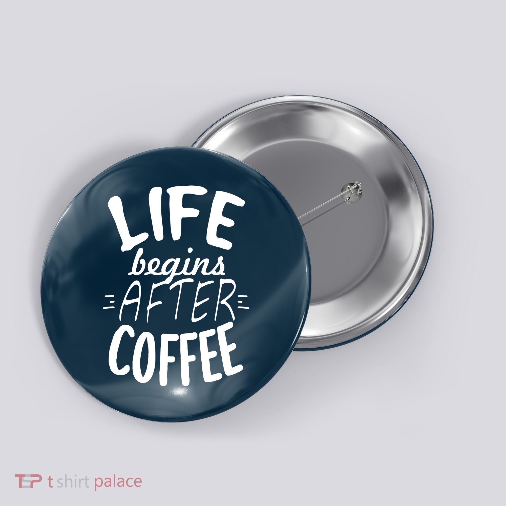 Life Begins After Coffee Button