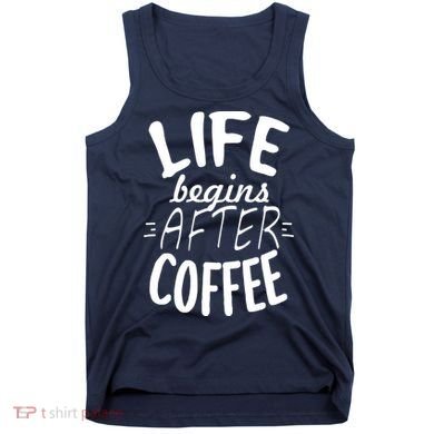 Life Begins After Coffee Tank Top
