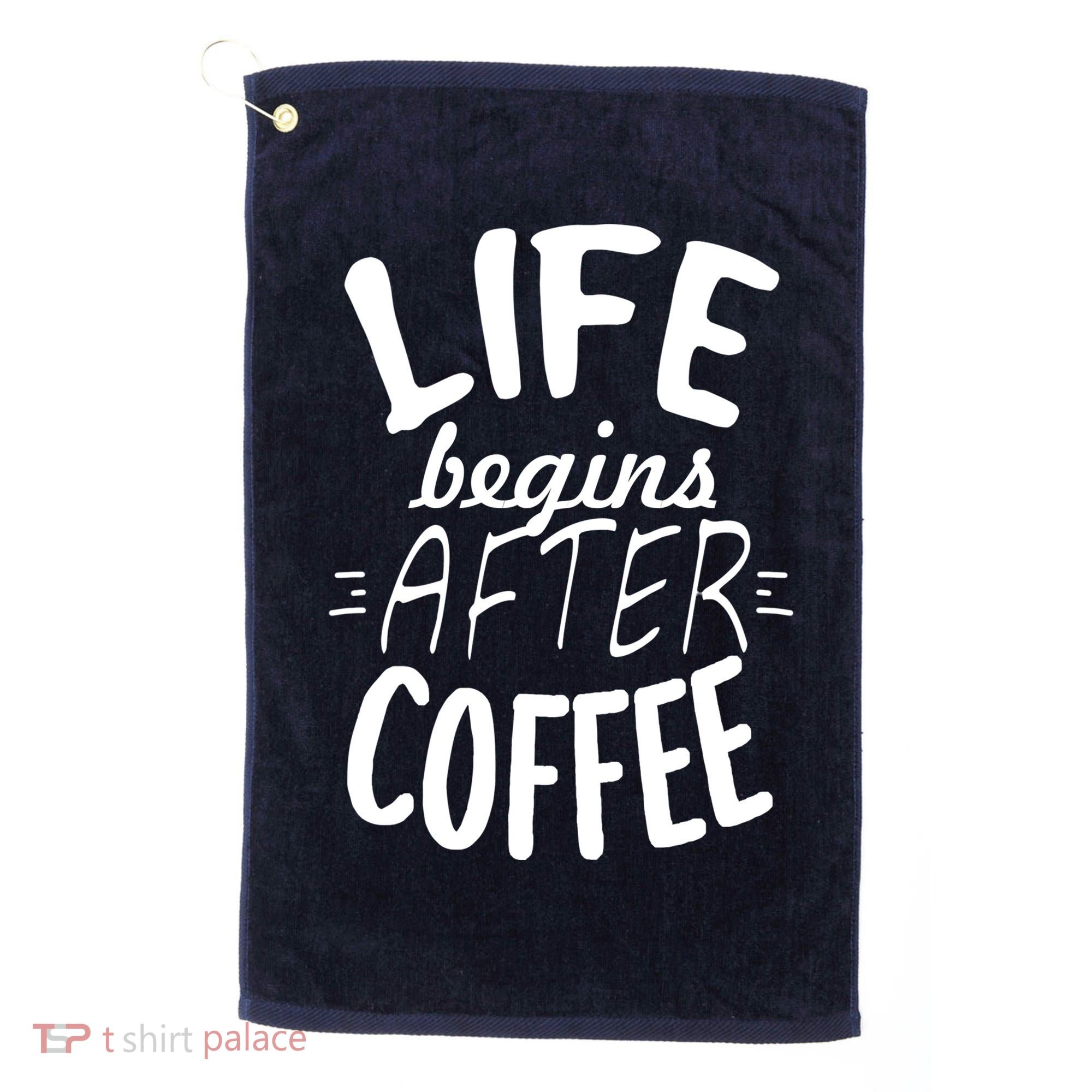 Life Begins After Coffee Golf Towel