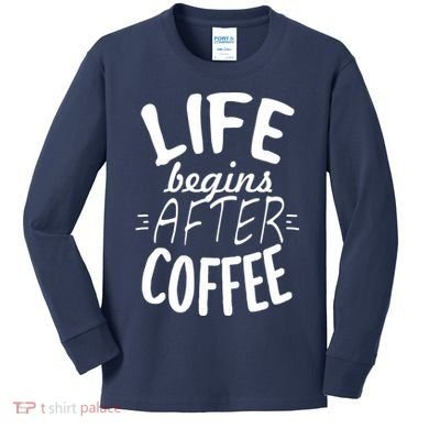 Life Begins After Coffee Kids Long Sleeve Shirt